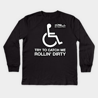 Trying To Catch me Rollin Dirty Kids Long Sleeve T-Shirt